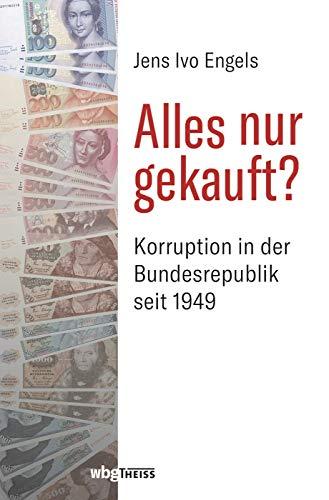 Alles nur gekauft?: Korruption in Deutschland 1949 bis heute