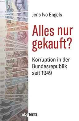 Alles nur gekauft?: Korruption in Deutschland 1949 bis heute