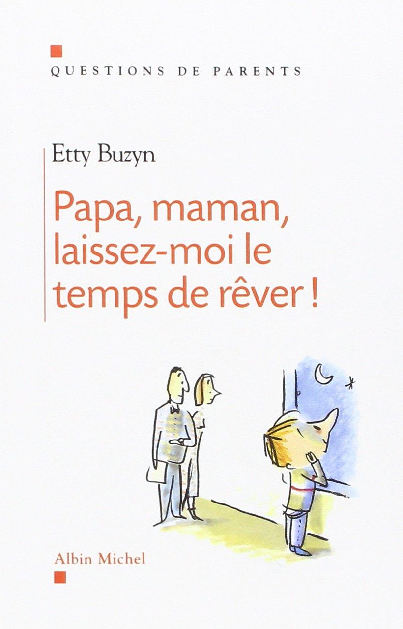 Papa, maman, laissez-moi le temps de rêver !