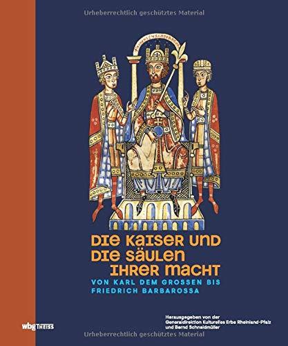 Die Kaiser und die Säulen ihrer Macht. Von Karl dem Großen bis Friedrich Barbarossa. Das römisch-deutsche Kaisertum und sein Netzwerk aus Adel, Klerus ... Katalog zur Landesausstellung in Mainz.