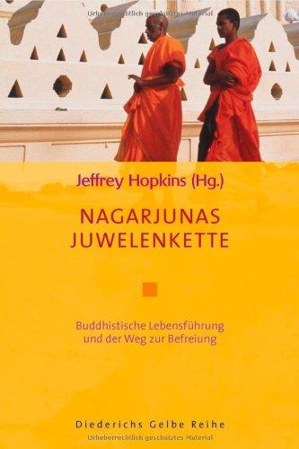 Nagarjunas Juwelenkette: Buddhistische Lebensführung und der Weg zur Befreiung: Buddhistische Lebensführung und der Weg der Befreiung (Diederichs Gelbe Reihe)