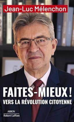 Faites mieux ! : vers la révolution citoyenne