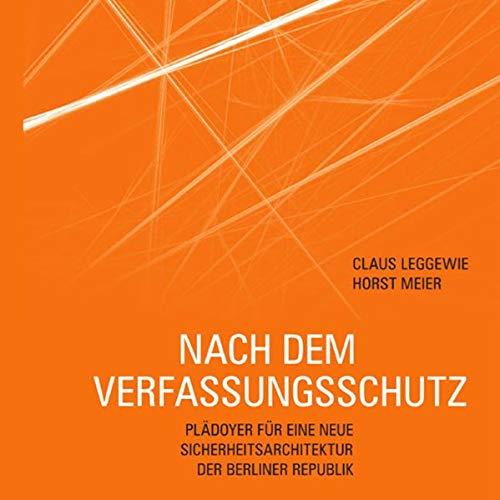 Nach dem Verfassungsschutz: Plädoyer für eine neue Sicherheitsarchitektur der Berliner Republik