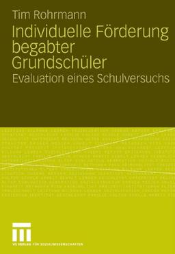 Individuelle Förderung Begabter Grundschüler: Evaluation eines Schulversuchs (German Edition)