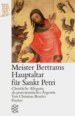 Meister Bertram. Der Hochaltar von Sankt Petri: Christliche Allegorie als protestantisches Ärgernis