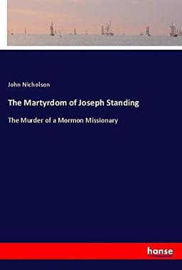 The Martyrdom of Joseph Standing: The Murder of a Mormon Missionary