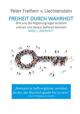 Freiheit durch Wahrheit: Band 1 "Wahrheit"