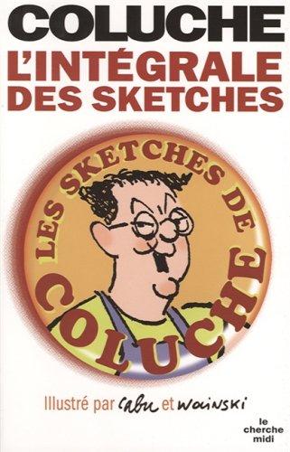 Coluche : l'intégrale des sketches