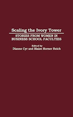 Scaling the Ivory Tower: Stories from Women in Business School Faculties (Medieval and Renaissance Texts and)