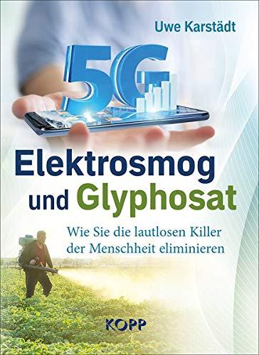 Elektrosmog und Glyphosat: Wie Sie die lautlosen Killer der Menschen eliminieren