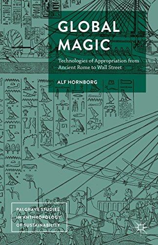 Global Magic: Technologies of Appropriation from Ancient Rome to Wall Street (Palgrave Studies in Anthropology of Sustainability)