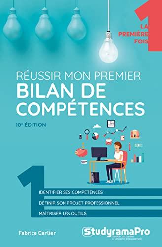 Réussir mon premier bilan de compétences : identifier ses compétences, définir son projet professionnel, maîtriser les outils