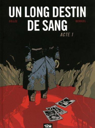 Un long destin de sang. Vol. 1. Acte 1