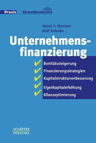 Unternehmensfinanzierung: Bonitätssteigerung, Finanzierungsstrategien, Kapitalstrukturverbesserung, Eigenkapitalerhöhung, Bilanzoptimierung