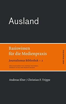 Ausland. Basiswissen für die Medienpraxis (Journalismus Bibliothek)