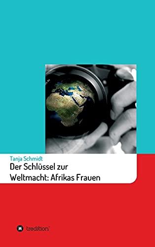 Der Schlüssel zur Weltmacht: Afrikas Frauen