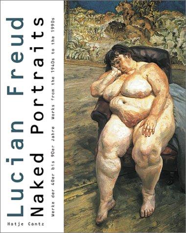 Lucian Freud. Naked Portraits. Werke der 40er bis 90er Jahre. Deutsch / Englisch