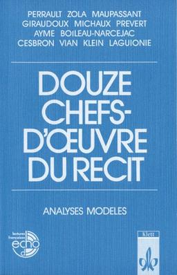 Douze chefs-d'oeuvre du recit. Analyses modeles