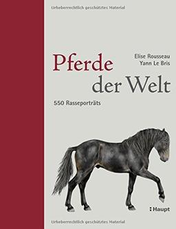 Pferde der Welt: 550 Rasseporträts