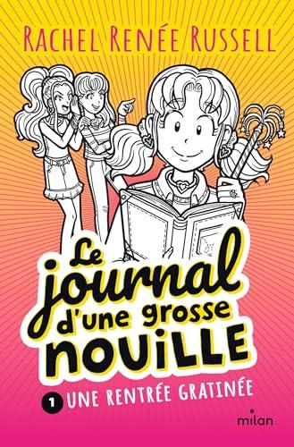 Le journal d'une grosse nouille. Vol. 1. Une rentrée gratinée