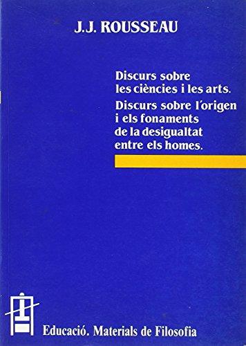 Discurs sobre les ciències i les arts.Discurs sobre l’origen i els fonaments de la desigualtat entre els homes (Educació. Sèrie Materials de Filosofia, Band 2)