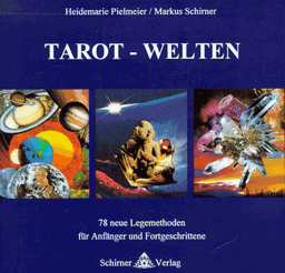 Tarot-Welten - 78 neue Legemethoden für Anfänger und Fortgeschrittene