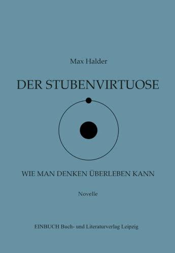 Der Stubenvirtuose – Wie man Denken überleben kann