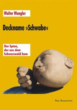 Deckname »Schwabe«. Der Spion, der aus dem Schwarzwald kam