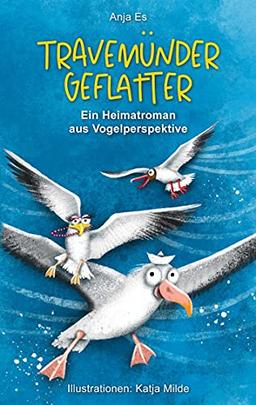 Travemünder Geflatter: Ein Heimatroman aus Vogelperspektive