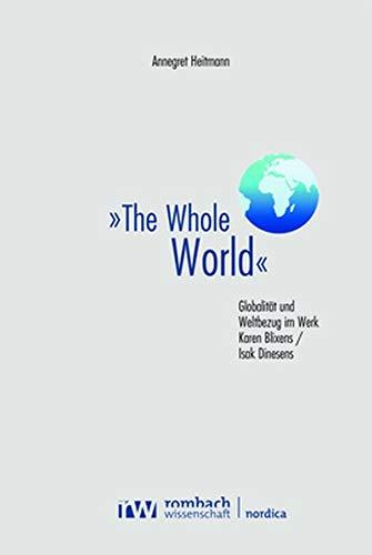 »The Whole World«: Globalität und Weltbezug im Werk Karen Blixens / Isak Dinesens (Nordica)