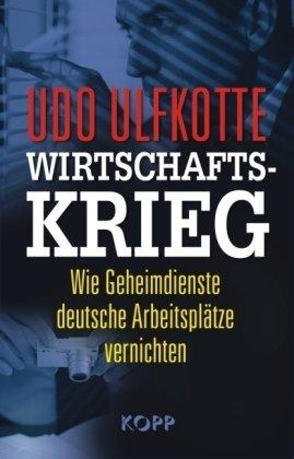 Wirtschaftskrieg: Wie Geheimdienste deutsche Arbeitsplätze vernichten