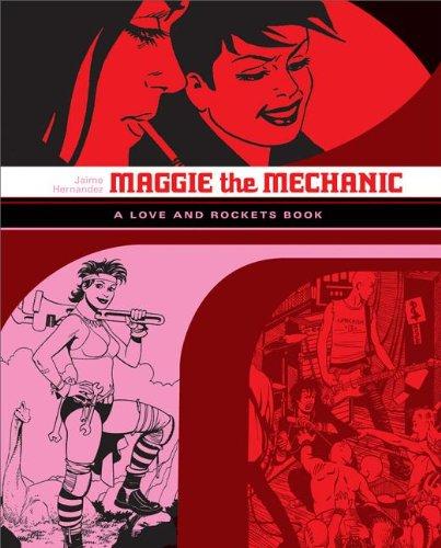 Maggie the Mechanic: The First Volume of "Locas" Stories from "Love and Rockets" (Love and Rockets Books)