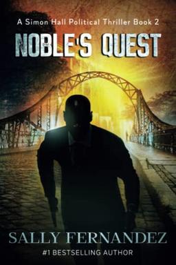 Noble's Quest: Sequel to Brotherhood Beyond the Yard (A Simon Hall Political Thriller, Band 2)