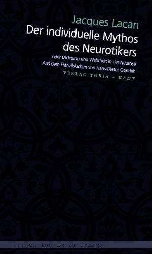 Der individuelle Mythos des Neurotikers: oder Dichtung und Wahrheit in der Neurose