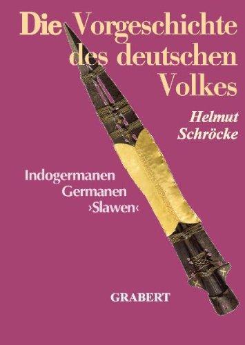 Die Vorgeschichte des deutschen Volkes: Indogermanen, Germanen, Slawen