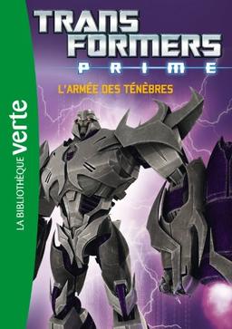 Transformers prime. Vol. 1. L'armée des ténèbres