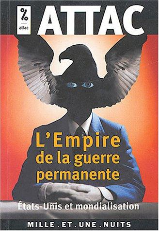 L'empire de la guerre permanente : Etats-Unis et mondialisation libérale