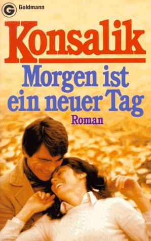 Morgen ist ein neuer Tag. Roman.