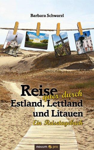 Reise Quer Durch Estland, Lettland und Litauen: Ein Reisetagebuch