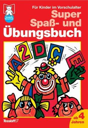 Super Spaß- und Übungsbuch. Für Kinder im Vorschulalter. 4 - 6 Jahre