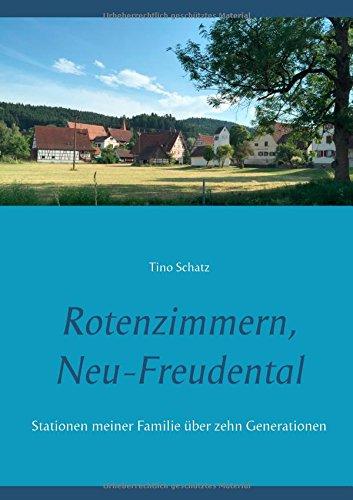 Rotenzimmern, Neu-Freudental: Stationen meiner Familie über zehn Generationen