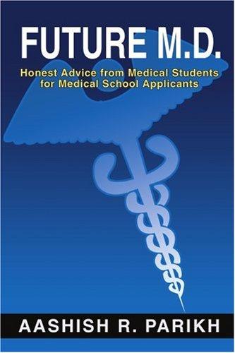 Future M.D.: Honest Advice from Medical Students for Medical School Applicants