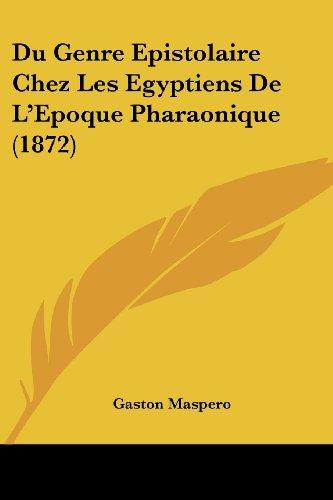 Du Genre Epistolaire Chez Les Egyptiens De L'Epoque Pharaonique (1872)