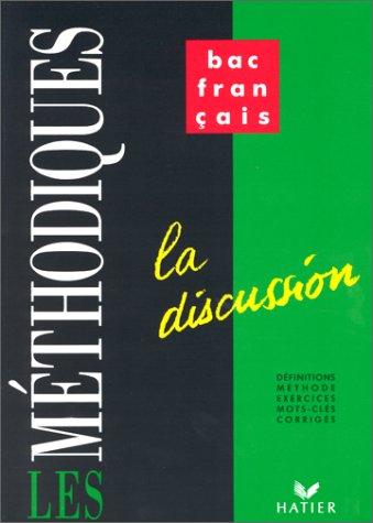 La discussion Bac français. Définitions, méthode, exercices, mots-clés, corrigés (Methodiques Français)