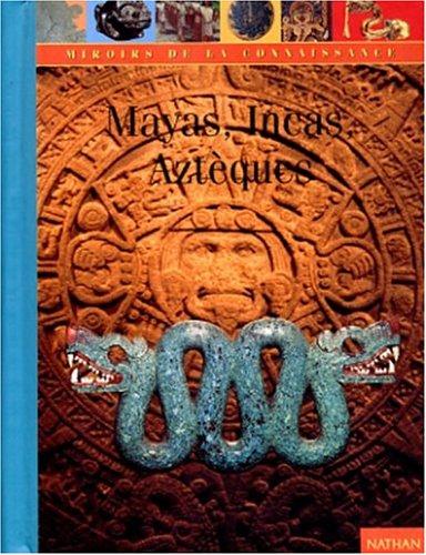 Mayas, Incas, Aztèques