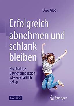 Erfolgreich abnehmen und schlank bleiben: Nachhaltige Gewichtsreduktion wissenschaftlich belegt