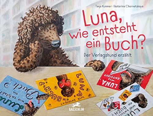 Luna, wie entsteht ein Buch?: Der Verlagshund erzählt