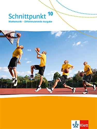 Schnittpunkt Mathematik 10. Differenzierende Ausgabe: Schulbuch Klasse 10 (Schnittpunkt Mathematik. Differenzierende Ausgabe ab 2017)