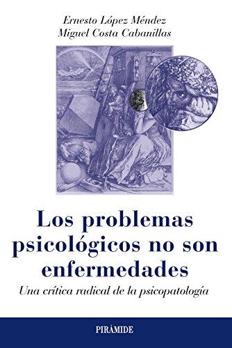 Los problemas psicológicos no son enfermedades : una crítica radical de la psicopatología (Psicología)