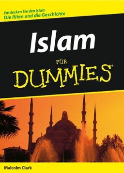 Islam für Dummies: Entdecken Sie den Islam. Die Riten und die Geschichte (Fur Dummies)